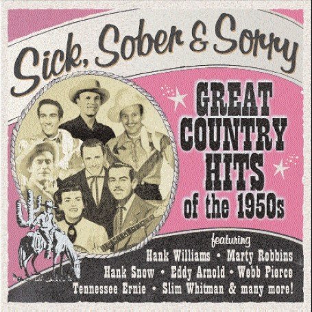 CD-Charts  Search : Sick, Sober & Sorry: Great Country Hits of the 1950s