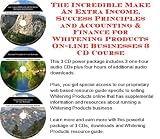 The Incredible Make An Extra Income, Success Principles and Accounting & Finance for Whitening Products On-line Businesses 3 CD Course