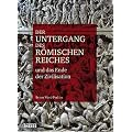 Der Untergang des R�mischen Reiches: Und das Ende der Zivilisation