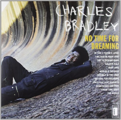 CHARLES BRADLEY - No Time For Dreaming - Zortam Music
