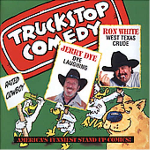 Truckstop Comedy Vol 13:Jerry Dye-Ron White