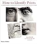 How to Identify Prints: A Complete Guide to Manual and Mechanical Processes from Woodcut to Inkjet