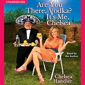 Are You There, Vodka? It's Me, Chelsea | [Chelsea Handler]