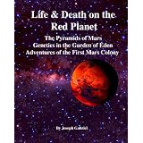 Life and Death on the Red Planet The Pyramids of Mars: Genetics in the Garden of Eden. The Adventures of the First Mars Colony'