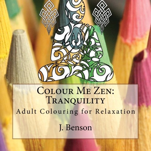 Colour Me Zen: Tranquility: Adult Colouring for Relaxation (Volume 1)