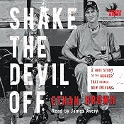 Shake the Devil Off: A True Story of the Murder that Rocked New Orleans | [Ethan Brown]