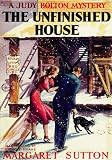  : The Unfinished House (Judy Bolton Mysteries)
