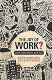 The joy of work? : jobs, happiness, and you