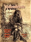 Schizophrenia: Medicine's Mystery - Society's Shame