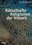 R�tselhafte Religionen der Vorzeit - 