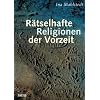 R�tselhafte Religionen der Vorzeit