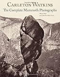 Carleton Watkins : the complete mammoth photographs