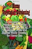Books on Gazebo item: Home Vegetable Gardening: A Complete and Practical Guide To The Planting And Care Of All Vegetables, Fruits And Berries Worth Growing For Home Use (Timeless Classic Books)