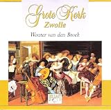Wouter van den Broek Plays the Organ of the Great St. Michaels Church, Zwolle