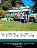 Far Out: An Introduction to the Hippie Subculture