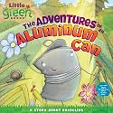The Adventures of an Aluminum Can: A Story about Recycling (Little Green Books)