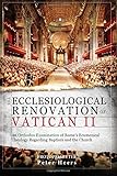The Ecclesiological Renovation of Vatican II: An Orthodox Examination of Rome's Ecumenical Theology Regarding Baptism and the Church