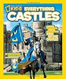 National Geographic Kids Everything Castles: Capture These Facts, Photos, and Fun to Be King of the Castle!