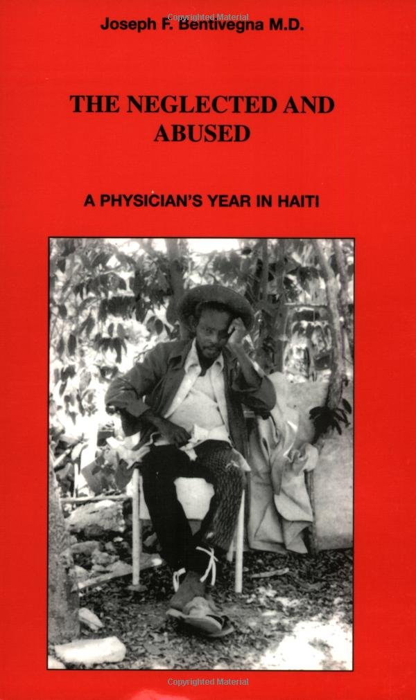 The Neglected and Abused: A Physician's Year in Haiti: Joseph ... The Neglected and Abused: A Physician's Year in Haiti: Joseph ...