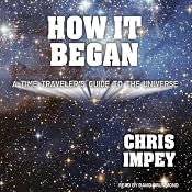 How It Began: A Time-Traveler's Guide to the Universe | [Chris Impey]