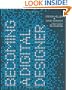 Becoming a Digital Designer: A Guide to Careers in Web, Video, Broadcast, Game and Animation Design
