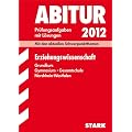 Abitur-Pr�fungsaufgaben Gymnasium /Gesamtschule NRW. Mit L�sungen; Erziehungswissenschaft Grundkurs 2012; Mit den aktuellen Schwerpunktthemen. Pr�fungsaufgaben Jahrg�nge 2007-2011
