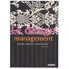 Le design management : Strat�gie, m�thode et mise en oeuvre