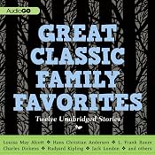 Great Classic Family Favorites | [Charles Dickens, Louisa May Alcott, Jack London, L. Frank Baum, Hans Christian Andersen, Rudyard Kipling, Brothers Grimm]