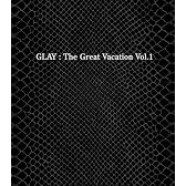 THE GREAT VACATION VOL.1~SUPER BEST OF GLAY~(初回限定盤A)(DVD付)