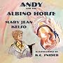 Andy and the Albino Horse Andy and the Albino Horse
