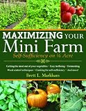 Maximizing Your Mini Farm: Self-Sufficiency on 1/4 Acre Maximizing Your Mini Farm: Self-Sufficiency on 1/4 Acre