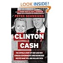 Clinton Cash: The Untold Story of How and Why Foreign Governments and Businesses Helped Make Bill and Hillary Rich