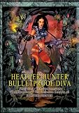 Heather Hunter`s Bulletproof Diva