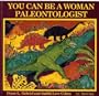 You Can Be a Woman Paleontologist