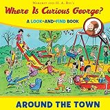 Where is Curious George? Around the Town: A Look-and-Find Book