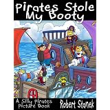 Pirates Stole My Booty (A Silly Pirates Picture Book) (Silly Picture Books)