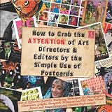 How to Grab the ATTENTION of Art Directors & Editors by the Simple Use of Postcards