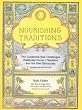 Nourishing Traditions: The Cookbook That Challenges Politically Correct Nutrition and the Diet Dictorats