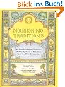 Nourishing Traditions: The Cookbook That Challenges Politically Correct Nutrition and the Diet Dictocrats