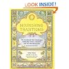 Nourishing Traditions: The Cookbook That Challenges Politically Correct Nutrition and the Diet Dictocrats