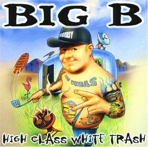 Big B - High Class White Trash - Zortam Music
