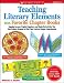Teaching Literary Elements With Favorite Chapter Books: Engaging Lessons, Graphic Organizers, and Hands-On Activities That Help Students Respond to What They Read and Deepen Comprehension
