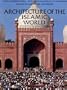 Architecture of the Islamic World: Its History and Social Meaning