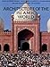 Architecture of the Islamic World: Its History and Social Meaning
