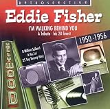 Eddie Fisher Im Walking Behind You - A Tribute His 28 Finest 1950-1956