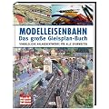 Modelleisenbahn - Das gro�e Gleisplan-Buch: Vorbildliche Anlagenentw�rfe f�r alle Spurweiten