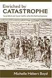 Enriched by Catastrophe: Social Work and Social Conflict After the Halifax Explosion