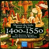 Chanson der Liebe (Songs of Love): 1400-1550 (Century Classics, Vol. 9)