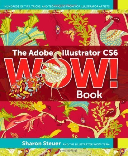 The Adobe Illustrator CS6 WOW! Book 1st (first) Edition by Steuer, Sharon published by Peachpit Press (2012)