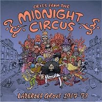Cries From The Midnight Circus: Ladbroke Grove 1968-1973